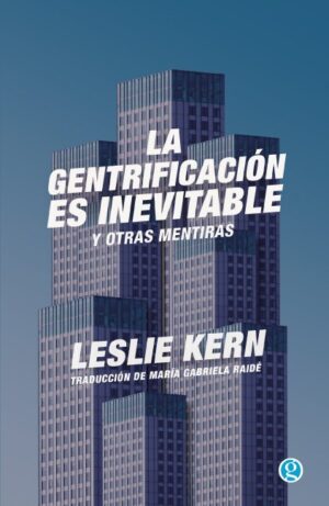 La gentrificación es inevitable y otras mentiras